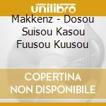 Makkenz - Dosou Suisou Kasou Fuusou Kuusou cd