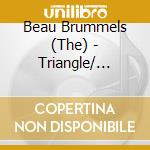 Beau Brummels (The) - Triangle/ Bradley'S Barn