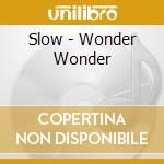 Slow - Wonder Wonder cd