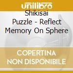 Shikisai Puzzle - Reflect Memory On Sphere cd