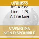 It'S A Fine Line - It'S A Fine Line cd