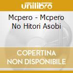 Mcpero - Mcpero No Hitori Asobi cd