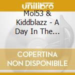 Mol53 & Kiddblazz - A Day In The Life cd