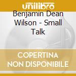 Benjamin Dean Wilson - Small Talk cd