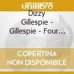 Dizzy Gillespie - Gillespie - Four Classic Albums (2 Cd) cd