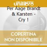 Per Aage Brandt & Karsten - Cry ! cd