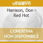 Harrison, Don - Red Hot cd