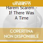 Harem Scarem - If There Was A Time cd
