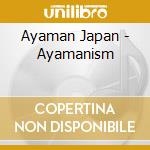 Ayaman Japan - Ayamanism cd
