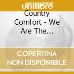 Country Comfort - We Are The Childeren: Limited cd musicale di Country Comfort