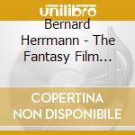 Bernard Herrmann - The Fantasy Film World Of / O.S.T. cd musicale di Bernard Herrmann