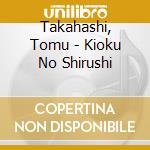 Takahashi, Tomu - Kioku No Shirushi cd