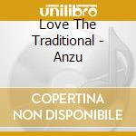 Love The Traditional - Anzu cd