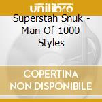Superstah Snuk - Man Of 1000 Styles cd