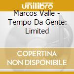 Marcos Valle - Tempo Da Gente: Limited cd musicale di Marcos Valle
