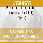 P.Trio - Embalo: Limited (Ltd) (Jpn) cd