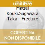 Matsui Kouki.Sugawara Taka - Freeture cd