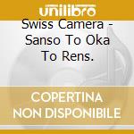 Swiss Camera - Sanso To Oka To Rens. cd