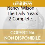 Nancy Wilson - The Early Years 2 Complete Albums Plus Bonus Singles cd