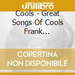 Cools - Great Songs Of Cools Frank Selection -Climax- cd musicale di Cools