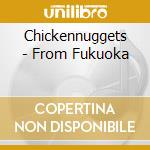 Chickennuggets - From Fukuoka cd