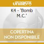 K4 - 'Bomb M.C.' cd