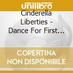 Cinderella Liberties - Dance For First Time cd
