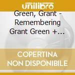 Green, Grant - Remembering Grant Green + 4 Bonus Tracks cd