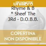Rhyme & B * Sheef The 3Rd - D.O.B.B. cd