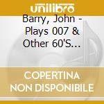 Barry, John - Plays 007 & Other 60'S Film&Tv cd