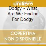 Dodgy - What Are We Finding For Dodgy cd