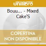 Bouu... - Mixed Cake'S cd