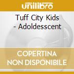 Tuff City Kids - Adoldesscent cd