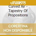 Curved Air - Tapestry Of Propositions cd