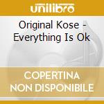 Original Kose - Everything Is Ok cd