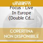 Focus - Live In Europe (Double Cd Limited Edition) (2 Cd) cd