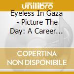 Eyeless In Gaza - Picture The Day: A Career Retrospective 1981-2016 (2 Cd) cd