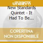 New Standards Quintet - It Had To Be You cd