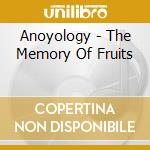 Anoyology - The Memory Of Fruits cd