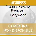 Mizarry Psycho Freaxxx - Gorywood cd