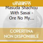 Masuda Shachou With Sasai - Ore No My Way cd
