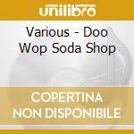 Various - Doo Wop Soda Shop cd