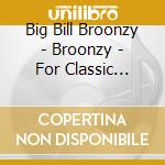 Big Bill Broonzy - Broonzy - For Classic Albums (2 Cd) cd