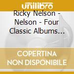 Ricky Nelson - Nelson - Four Classic Albums (2 Cd) cd