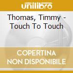 Thomas, Timmy - Touch To Touch cd