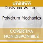 Dustvoxx Vs Laur - Polydrum-Mechanics cd