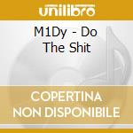 M1Dy - Do The Shit cd