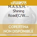 M.A.S.S.H. - Shining Road(C/W Arinomama No Watashi) [Edizione: Giappone] cd