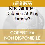 King Jammy - Dubbing At King Jammy'S cd