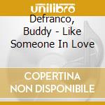 Defranco, Buddy - Like Someone In Love cd